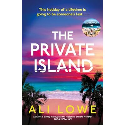 Lowe, Ali The Private Island: The gripping new 2025 thriller full of scandal, secrets and glamour from the bestselling author of The School Run - Publicité Lowe, Ali The Private Island: The gripping new 2025 thriller full of scandal, secrets and glamour from the bestselling author of The School Run - Publicité