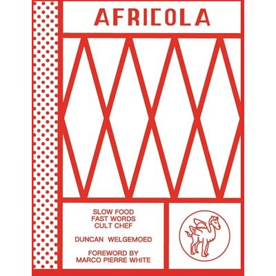 Duncan Welgemoed Africola: Slow Food Fast Words Cult Chef - Publicité Duncan Welgemoed Africola: Slow Food Fast Words Cult Chef - Publicité