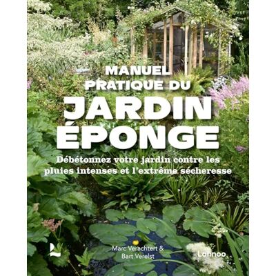 Verachtert, Marc Manuel pratique du jardin éponge: Débétonnez votre jardin contre les pluies intenses et l’extrême sécheresse - Publicité Verachtert, Marc Manuel pratique du jardin éponge: Débétonnez votre jardin contre les pluies intenses et l’extrême sécheresse - Publicité