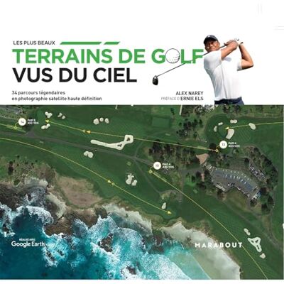Narey, Alex Les plus grands parcours de golf vus du ciel - Publicité Narey, Alex Les plus grands parcours de golf vus du ciel - Publicité