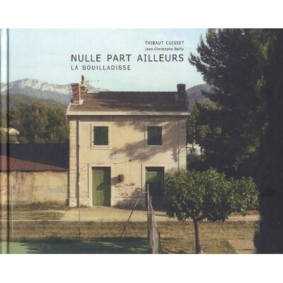 Cuisset, Thibaut Nulle part ailleurs: La Bouilladisse - Publicité Cuisset, Thibaut Nulle part ailleurs: La Bouilladisse - Publicité