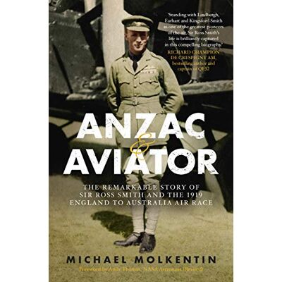 Molkentin, Michael Anzac & Aviator: The Remarkable Story of Sir Ross Smith and the 1919 England to Australia Air Race - Publicité Molkentin, Michael Anzac & Aviator: The Remarkable Story of Sir Ross Smith and the 1919 England to Australia Air Race - Publicité