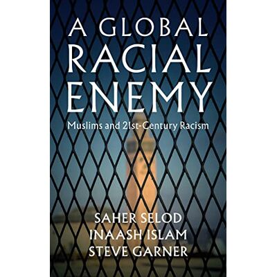 Selod, Saher A Global Racial Enemy: Muslims and 21st-Century Racism - Publicité Selod, Saher A Global Racial Enemy: Muslims and 21st-Century Racism - Publicité