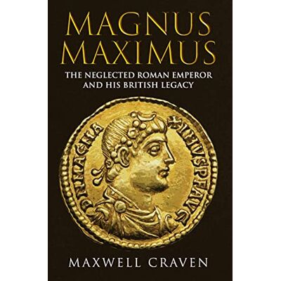 Craven, Maxwell Magnus Maximus: The Forgotten Roman Emperor and His British Legacy - Publicité Craven, Maxwell Magnus Maximus: The Forgotten Roman Emperor and His British Legacy - Publicité