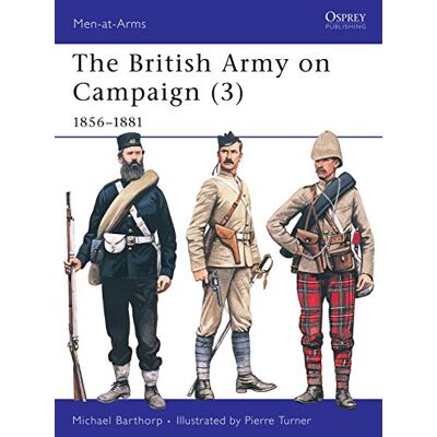 Barthorp, Michael British Army on Campaign 3 1856-1881 - Publicité Barthorp, Michael British Army on Campaign 3 1856-1881 - Publicité