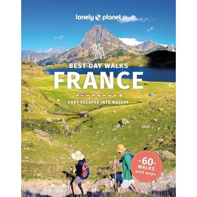 Lonely Planet Best Day Walks France: 60 Easy Escapes With Maps Detailed Directions Essential Gear & Tips Covers Brittany, French Alps and Languedoc-Roussillon - Publicité Lonely Planet Best Day Walks France: 60 Easy Escapes With Maps Detailed Directions Essential Gear & Tips Covers Brittany, French Alps and Languedoc-Roussillon - Publicité