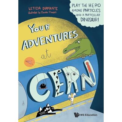 Diamante, Letizia Your Adventures at Cern: Play the Hero Among Particles and a Particular Dinosaur! - Publicité Diamante, Letizia Your Adventures at Cern: Play the Hero Among Particles and a Particular Dinosaur! - Publicité