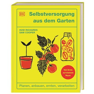 Richards, Huw Selbstversorgung aus dem Garten: Planen, anbauen, ernten, verarbeiten. Viel Ernte auf kleinem Raum. Von den Social-Media-Stars Huw Richards & Sam Cooper - Publicité Richards, Huw Selbstversorgung aus dem Garten: Planen, anbauen, ernten, verarbeiten. Viel Ernte auf kleinem Raum. Von den Social-Media-Stars Huw Richards & Sam Cooper - Publicité