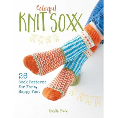 Balke, Kerstin Colorful Knit Soxx: 26 Sock Patterns for Warm, Happy Feet - Publicité Balke, Kerstin Colorful Knit Soxx: 26 Sock Patterns for Warm, Happy Feet - Publicité