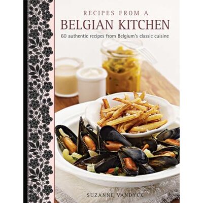 Vandyck, Suzanne Recipes From A Belgian Kitchen: 60 Authentic Recipes From Belgium's Classic Cuisine - Publicité Vandyck, Suzanne Recipes From A Belgian Kitchen: 60 Authentic Recipes From Belgium's Classic Cuisine - Publicité