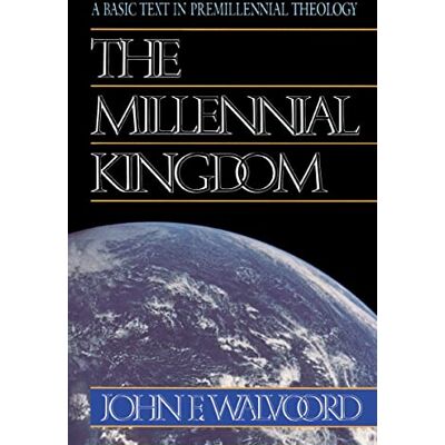 Walvoord, John F. The Millennial Kingdom: A Basic Text in Premillennial Theology - Publicité Walvoord, John F. The Millennial Kingdom: A Basic Text in Premillennial Theology - Publicité