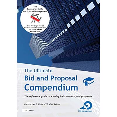 Kälin, Christopher S The Ultimate Bid and Proposal Compendium: The reference guide to winning bids, tenders and proposals. Publicité Kälin, Christopher S The Ultimate Bid and Proposal Compendium: The reference guide to winning bids, tenders and proposals. Publicité