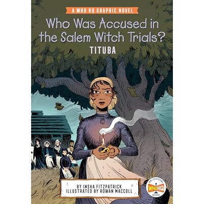 Fitzpatrick, Insha Who Was Accused in the Salem Witch Trials?: Tituba: A Who HQ Graphic Novel - Publicité Fitzpatrick, Insha Who Was Accused in the Salem Witch Trials?: Tituba: A Who HQ Graphic Novel - Publicité
