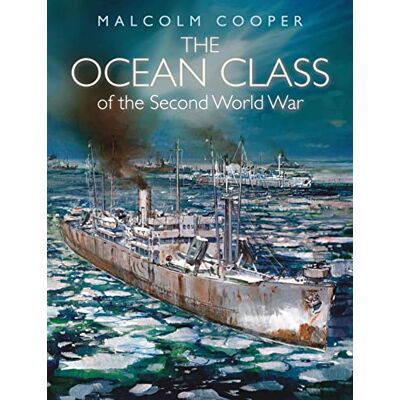 Cooper, Malcolm The Ocean Class of the Second World War - Publicité Cooper, Malcolm The Ocean Class of the Second World War - Publicité