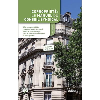 Arc Copropriété : manuel du conseil syndical: Rôle, responsabilités, champs d'action du conseil syndical, méthodologie pour le contrôle des comptes et de la gestion - Publicité Arc Copropriété : manuel du conseil syndical: Rôle, responsabilités, champs d'action du conseil syndical, méthodologie pour le contrôle des comptes et de la gestion - Publicité