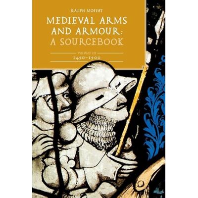 Moffat, Ralph Medieval Arms & Armour: A Sourcebook; 1450-1500 - Publicité Moffat, Ralph Medieval Arms & Armour: A Sourcebook; 1450-1500 - Publicité