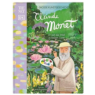 Guglielmo, Amy Große Kunstgeschichten. Claude Monet: Er sah die Welt in hellem Licht. Künstlerbiografie. Für Kinder ab 8 Jahren. In Kooperation mit dem Metropolitan Museum of Art - Publicité Guglielmo, Amy Große Kunstgeschichten. Claude Monet: Er sah die Welt in hellem Licht. Künstlerbiografie. Für Kinder ab 8 Jahren. In Kooperation mit dem Metropolitan Museum of Art - Publicité