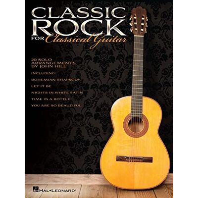 John, Hill Classic Rock for Classical Guitar John Hill 20 Arrangements Solo Guitare Classique Niveau Intermédiaire Hal Leonard avec Notation et Tablatures Bohemian Rhapsody Let It Be Pour Élèves Concerts - Publicité John, Hill Classic Rock for Classical Guitar John Hill 20 Arrangements Solo Guitare Classique Niveau Intermédiaire Hal Leonard avec Notation et Tablatures Bohemian Rhapsody Let It Be Pour Élèves Concerts - Publicité