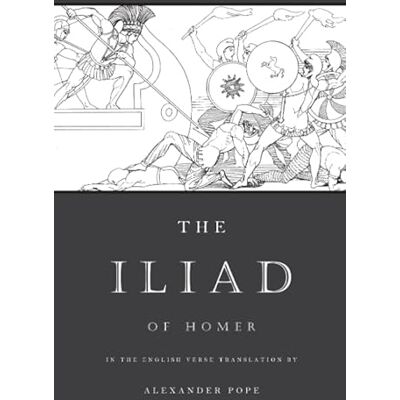 Homer The Iliad: The Verse Translation by Alexander Pope (Illustrated) - Publicité Homer The Iliad: The Verse Translation by Alexander Pope (Illustrated) - Publicité
