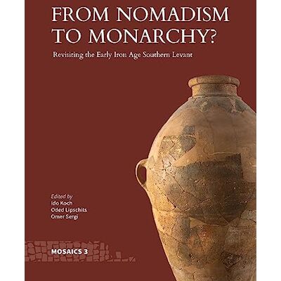 From Nomadism to Monarchy?: Revisiting the Early Iron Age Southern Levant - Publicité From Nomadism to Monarchy?: Revisiting the Early Iron Age Southern Levant - Publicité