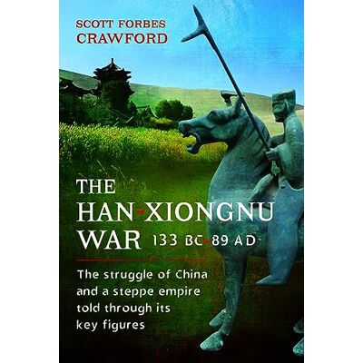 Crawford, Scott The Han-xiongnu War: 133 Bc-89 Ad: the Struggle of China and a Steppe Empire Told Through Its Key Figures - Publicité Crawford, Scott The Han-xiongnu War: 133 Bc-89 Ad: the Struggle of China and a Steppe Empire Told Through Its Key Figures - Publicité