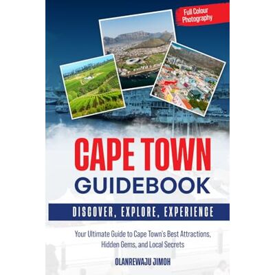 Jimoh, Olanrewaju Cape Town Guidebook: Your Ultimate Guide to Cape Town's Best Attractions, Hidden Gems, and Local Secrets - Publicité Jimoh, Olanrewaju Cape Town Guidebook: Your Ultimate Guide to Cape Town's Best Attractions, Hidden Gems, and Local Secrets - Publicité