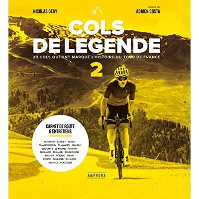 GEAY, NICOLAS Cols de légende 2: 20 cols qui ont marqué l'histoire du Tour de France - Publicité GEAY, NICOLAS Cols de légende 2: 20 cols qui ont marqué l'histoire du Tour de France - Publicité