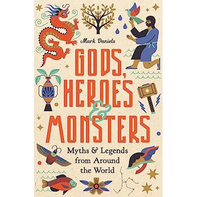 Daniels, Mark Gods, Heroes and Monsters: Myths and Legends from Around the World - Publicité Daniels, Mark Gods, Heroes and Monsters: Myths and Legends from Around the World - Publicité