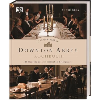 Gray, Annie Das offizielle Downton-Abbey-Kochbuch: 125 Rezepte aus der britischen Erfolgsserie - Publicité Gray, Annie Das offizielle Downton-Abbey-Kochbuch: 125 Rezepte aus der britischen Erfolgsserie - Publicité