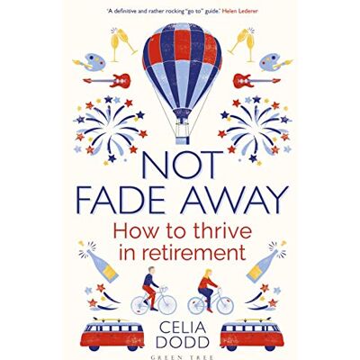 Dodd, Celia Not Fade Away: How to Thrive in Retirement - Publicité Dodd, Celia Not Fade Away: How to Thrive in Retirement - Publicité