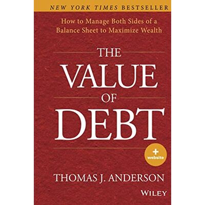 Anderson The Value of Debt: How to Manage Both Sides of a Balance Sheet to Maximize Wealth - Publicité Anderson The Value of Debt: How to Manage Both Sides of a Balance Sheet to Maximize Wealth - Publicité