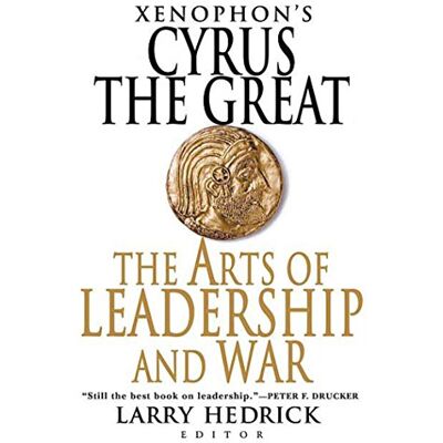 Xenophon's Cyrus the Great: The Arts of Leadership And War - Publicité Xenophon's Cyrus the Great: The Arts of Leadership And War - Publicité
