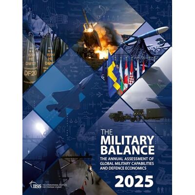 for Strategic Studies (IISS), The International Institute The Military Balance 2025 - Publicité for Strategic Studies (IISS), The International Institute The Military Balance 2025 - Publicité