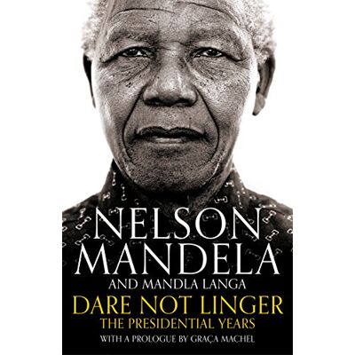 Mandela, Nelson Dare Not Linger: The Presidential Years - Publicité Mandela, Nelson Dare Not Linger: The Presidential Years - Publicité