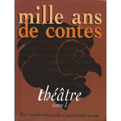 Collectif Mille ans de contes. Théâtre : tome 1, tome 2 - Publicité Collectif Mille ans de contes. Théâtre : tome 1, tome 2 - Publicité