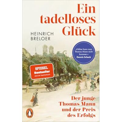 Heinrich Breloer Ein tadelloses Glück: Der junge Thomas Mann und der Preis des Erfolgs 'Näher kann man Thomas Mann nicht kommen.' Dennis Scheck - Publicité Heinrich Breloer Ein tadelloses Glück: Der junge Thomas Mann und der Preis des Erfolgs 'Näher kann man Thomas Mann nicht kommen.' Dennis Scheck - Publicité