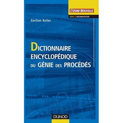 Koller, Emilian Dictionnaire encyclopédique du génie des procédés - Publicité Koller, Emilian Dictionnaire encyclopédique du génie des procédés - Publicité