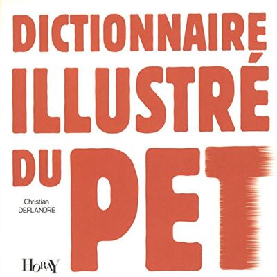 Deflandre, Christian Dictionnaire illustré du pet - Publicité Deflandre, Christian Dictionnaire illustré du pet - Publicité