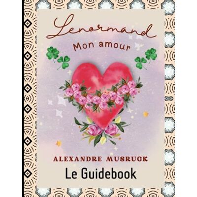Musruck, Alexandre Lenormand mon Amour Le guidebook: Découvrez le guidebook pour l'oracle Lenormand Mon Amour, une version étendue du petit Lenormand classique. Publicité Musruck, Alexandre Lenormand mon Amour Le guidebook: Découvrez le guidebook pour l'oracle Lenormand Mon Amour, une version étendue du petit Lenormand classique. Publicité