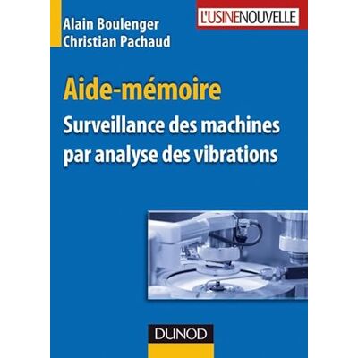 Pachaud, Christian Aide-mémoire Surveillance des machines par analyse des vibrations - Publicité Pachaud, Christian Aide-mémoire Surveillance des machines par analyse des vibrations - Publicité
