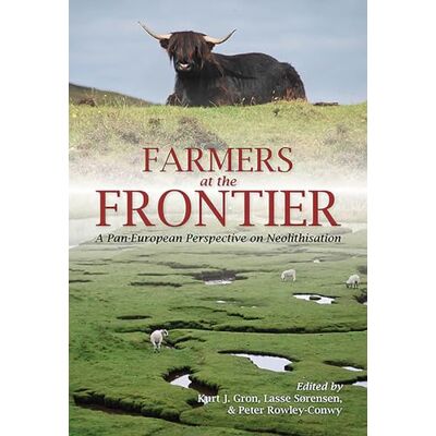 Farmers at the Frontier: A Pan-European Perspective on Neolithisation - Publicité Farmers at the Frontier: A Pan-European Perspective on Neolithisation - Publicité