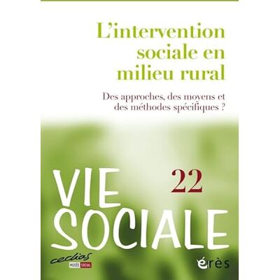 COLLECTIF Vie sociale 22 L'intervention sociale en milieu rural: DES APPROCHES, DES MOYENS ET DES MÉTHODES SPÉCIFIQUES ? - Publicité COLLECTIF Vie sociale 22 L'intervention sociale en milieu rural: DES APPROCHES, DES MOYENS ET DES MÉTHODES SPÉCIFIQUES ? - Publicité