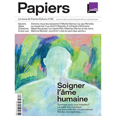 Collectif Papiers, la revue de France culture, n 30 soigner l ame humaine - Publicité Collectif Papiers, la revue de France culture, n 30 soigner l ame humaine - Publicité