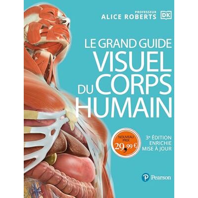 Alice Roberts Le Grand guide visuel du corps humain 3e édition enrichie et mise à jour - Publicité Alice Roberts Le Grand guide visuel du corps humain 3e édition enrichie et mise à jour - Publicité