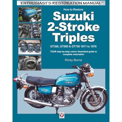 Burns, Ricky How to Restore Suzuki 2-Stroke Triples: GT35, GT550 & GT750 1971 to 1978: Your Step-by-Step Colour Illustrated Guide to Complete Restoration - Publicité Burns, Ricky How to Restore Suzuki 2-Stroke Triples: GT35, GT550 & GT750 1971 to 1978: Your Step-by-Step Colour Illustrated Guide to Complete Restoration - Publicité