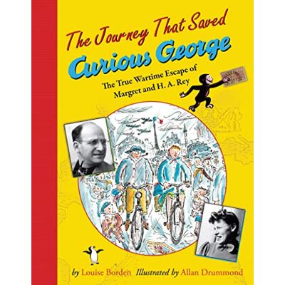 Borden, Louise The Journey That Saved Curious George: The True Wartime Escape of Margret and H.A. Rey - Publicité Borden, Louise The Journey That Saved Curious George: The True Wartime Escape of Margret and H.A. Rey - Publicité