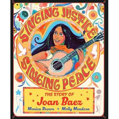 Brown, Monica Singing Justice, Singing Peace: The Story of Joan Baez - Publicité Brown, Monica Singing Justice, Singing Peace: The Story of Joan Baez - Publicité
