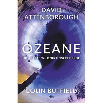 Attenborough, David Ozeane: Die letzte Wildnis unserer Erde 'Das Buch jedenfalls ist direkt zum Reinspringen, Eintauchen, zum Sich-Verlieren zuerst, Sich-Aktivieren danach.' DIE ZEIT Wunderbar erzählte Naturkunde - Publicité Attenborough, David Ozeane: Die letzte Wildnis unserer Erde 'Das Buch jedenfalls ist direkt zum Reinspringen, Eintauchen, zum Sich-Verlieren zuerst, Sich-Aktivieren danach.' DIE ZEIT Wunderbar erzählte Naturkunde - Publicité