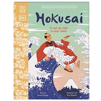 Hodge, Susie Große Kunstgeschichten. Hokusai: Er sah die Welt in einer Welle. Künstlerbiografie. Für Kinder ab 8 Jahren. In Kooperation mit dem Metropolitan Museum of Art - Publicité Hodge, Susie Große Kunstgeschichten. Hokusai: Er sah die Welt in einer Welle. Künstlerbiografie. Für Kinder ab 8 Jahren. In Kooperation mit dem Metropolitan Museum of Art - Publicité