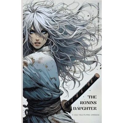 Tierney, Mitchell THE RONIN'S DAUGHTER: Solo Role-Playing Gamebook Standard Edition - Publicité Tierney, Mitchell THE RONIN'S DAUGHTER: Solo Role-Playing Gamebook Standard Edition - Publicité